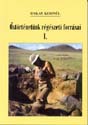 Őstörténetünk régészeti forrásai I. - Bakay Kornél