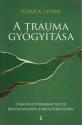 Peter A. Levine - A trauma gyógyítása
