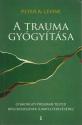 Peter A. Levine - A trauma gyógyítása