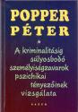 Popper Péter - A kriminalitásig súlyosbodó személyiségzavarok pszichikai tényezőinek vizsgálata