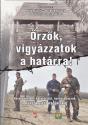 Őrzők, vigyázzatok a határra! - Pósán László - Veszprémy László - Boda József - Isaszegi János