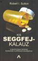 Kis seggfejkalauz - Robert I. Sutton