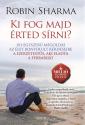 Robin Sharma - Ki fog majd érted sírni?