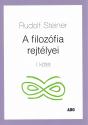 Rudolf Steiner - A filoz�fia rejt�lyei I. k�tet
