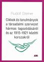 Rudolf Steiner - Cikkek és tanulmányok a társadalmi szervezet hármas tagozódásáról és az 1915-1921 közötti korszakról