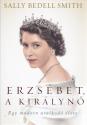 Sally Bedell Smith - Erzsbet, a kirlyn