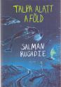 Salman Rushdie - Talpa alatt a föld
