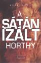 Szalay Károly - A sátánizált Horthy