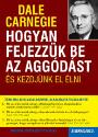 Hogyan fejezzük be az aggódást és kezdjünk el élni - Sikerkalauz 2. - Dale Carnegie
