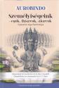 Személyiségeink - egók, (h)arcok, álarcok - Sri Aurobindo