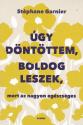 Stphane Garnier - gy dntttem, boldog leszek, mert az nagyon egszsges