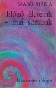Szabó Mária - Előző életeink - mai sorsunk ANTIKVÁR