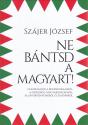 Ne bántsd a magyart! - Szájer József
