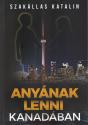 Szakállas Katalin - Anyának lenni Kanadában