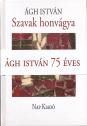 Ágh István - Szavak honvágya