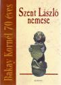Bakay Kornél - Szent László nemese