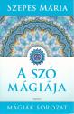 Szepes Mária - A szó mágiája