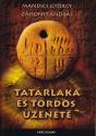 Mandics György Záhonyi András - Tatárlaka és Tordos üzenete