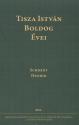 Tisza István boldog évei - Schmidt Henrik