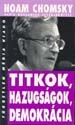 Noam Chomsky - Titkok, hazugságok, demokrácia