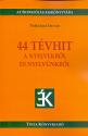 Tótfalusi István - 44 tévhit a nyelvekről és a nyelvünkről