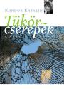 Kondor Katalin - Tükörcserepek