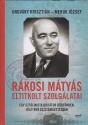 Rákosi Mátyás eltitkolt szolgálatai - Ungváry Krisztián - Meruk József