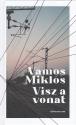 Vmos Mikls - Visz a vonat