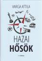 Varga Attila - Hazai hősök