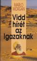 Marlo Morgan - Vidd hírét az igazaknak