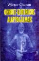 Wictor Charon - Okkult-ezoterikus alapfogalmak