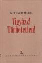 Wittner Mria - Vigyzz! Trhetetlen! - ANTIKVR