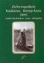 Zichy-expedíció Kaukázus, Közép-Ázsia 1895 ANTIKVÁR - Szádeczky Kardoss Lajos